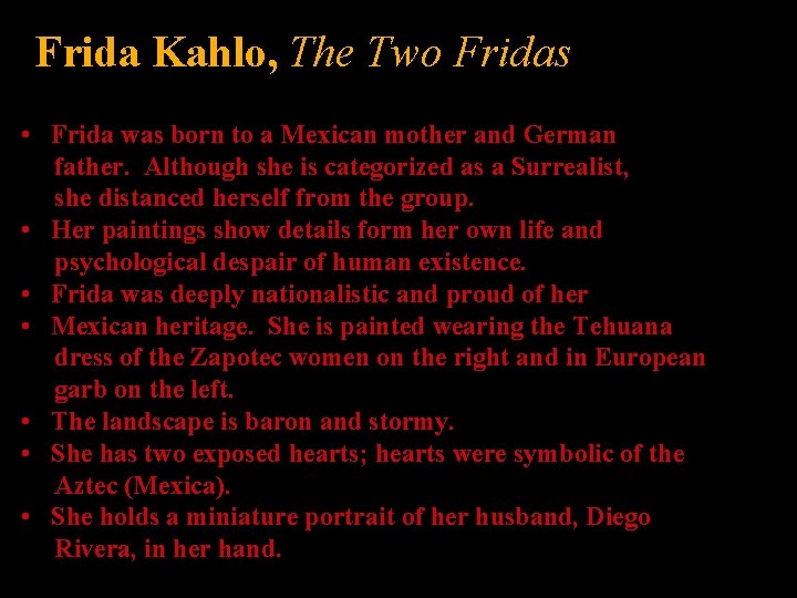 Frida Kahlo, The Two Fridas • Frida was born to a Mexican mother and