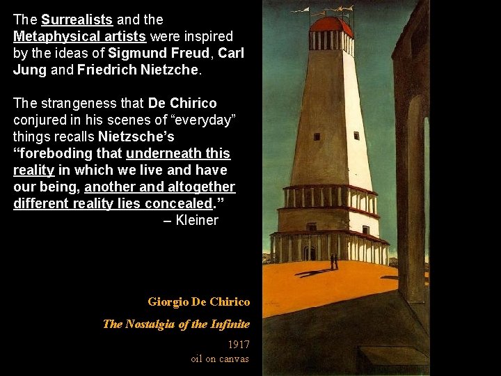 The Surrealists and the Metaphysical artists were inspired by the ideas of Sigmund Freud,