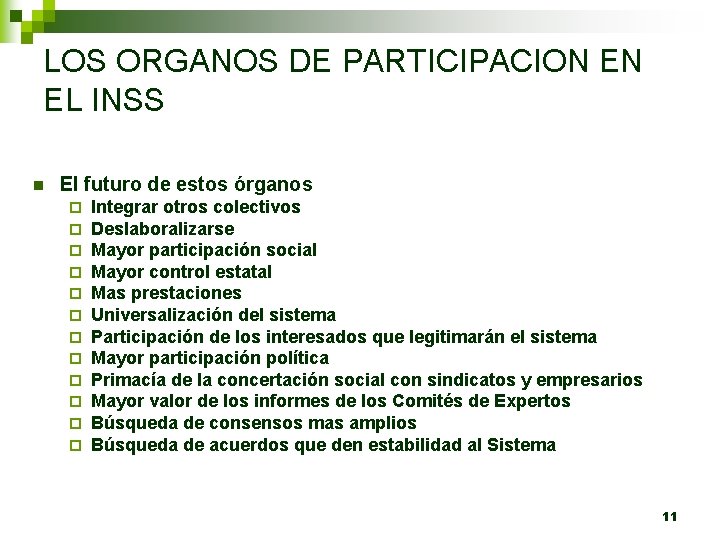 LOS ORGANOS DE PARTICIPACION EN EL INSS n El futuro de estos órganos ¨