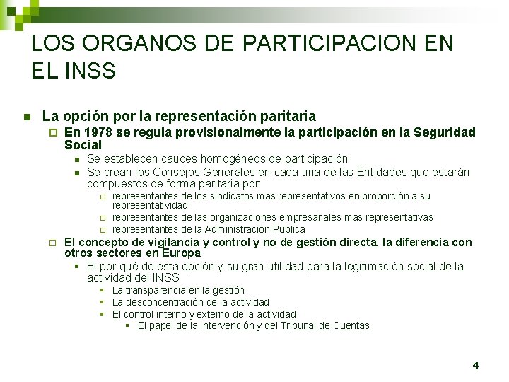 LOS ORGANOS DE PARTICIPACION EN EL INSS n La opción por la representación paritaria