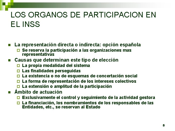 LOS ORGANOS DE PARTICIPACION EN EL INSS n La representación directa o indirecta: opción