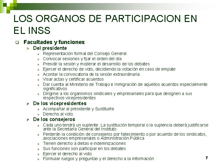 LOS ORGANOS DE PARTICIPACION EN EL INSS q Facultades y funciones Ø Del presidente