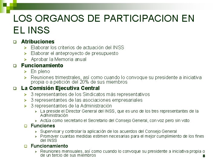 LOS ORGANOS DE PARTICIPACION EN EL INSS q Atribuciones Ø Ø Ø q Funcionamiento
