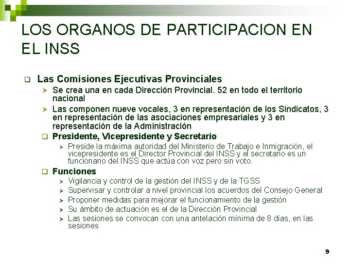 LOS ORGANOS DE PARTICIPACION EN EL INSS q Las Comisiones Ejecutivas Provinciales Se crea