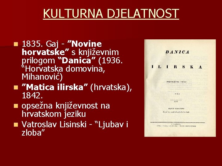 KULTURNA DJELATNOST 1835. Gaj - ”Novine horvatske” s književnim prilogom “Danica” (1936. “Horvatska domovina,