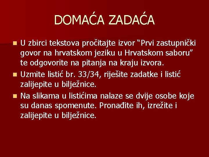 DOMAĆA ZADAĆA U zbirci tekstova pročitajte izvor “Prvi zastupnički govor na hrvatskom jeziku u