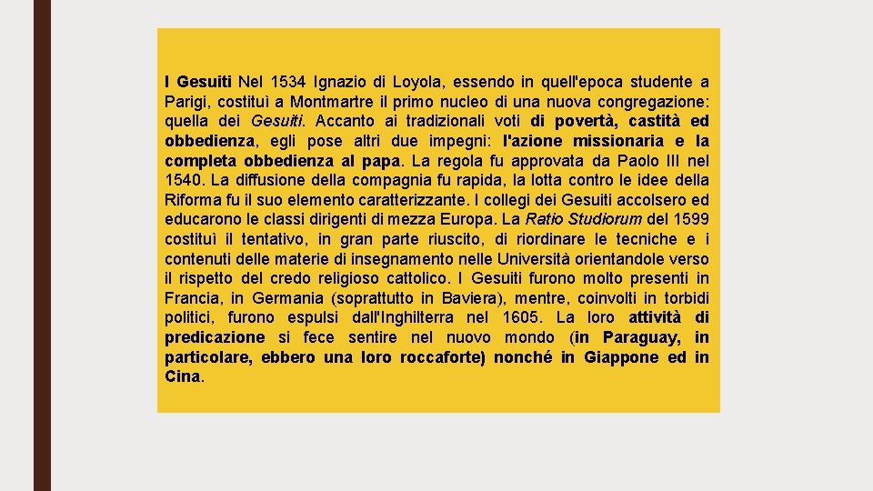 I Gesuiti Nel 1534 Ignazio di Loyola, essendo in quell'epoca studente a Parigi, costituì