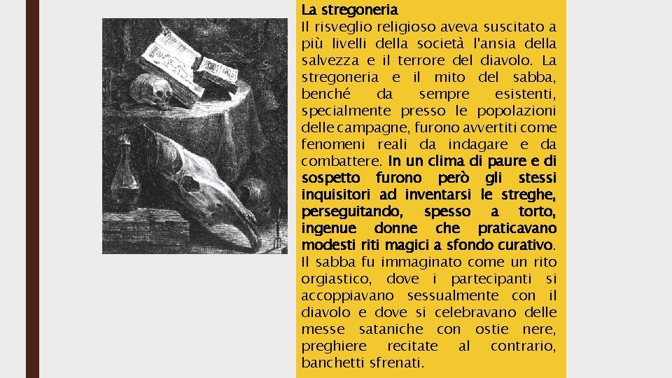 La stregoneria Il risveglio religioso aveva suscitato a più livelli della società l'ansia della