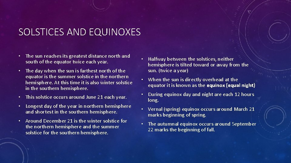 SOLSTICES AND EQUINOXES • The sun reaches its greatest distance north and south of