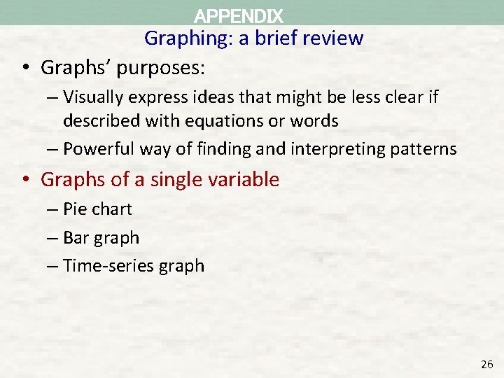 APPENDIX Graphing: a brief review • Graphs’ purposes: – Visually express ideas that might