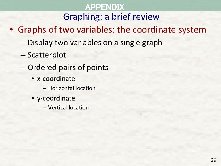 APPENDIX Graphing: a brief review • Graphs of two variables: the coordinate system –