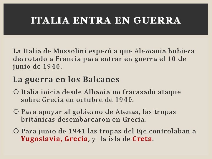 ITALIA ENTRA EN GUERRA La Italia de Mussolini esperó a que Alemania hubiera derrotado