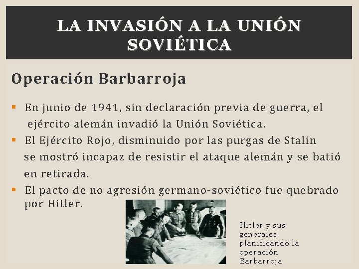 LA INVASIÓN A LA UNIÓN SOVIÉTICA Operación Barbarroja § En junio de 1941, sin