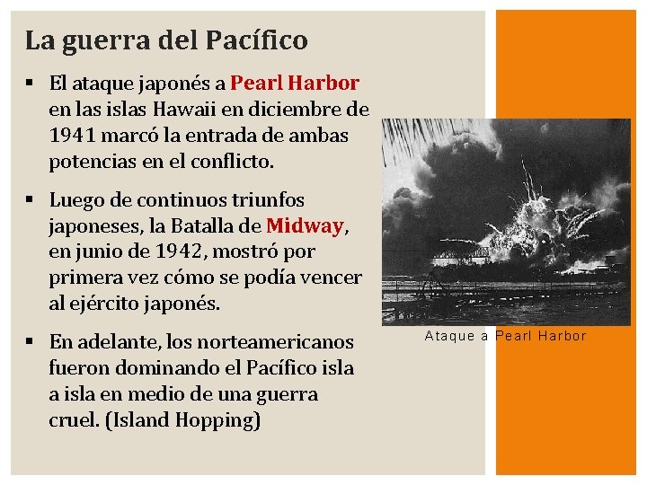 La guerra del Pacífico § El ataque japonés a Pearl Harbor en las islas