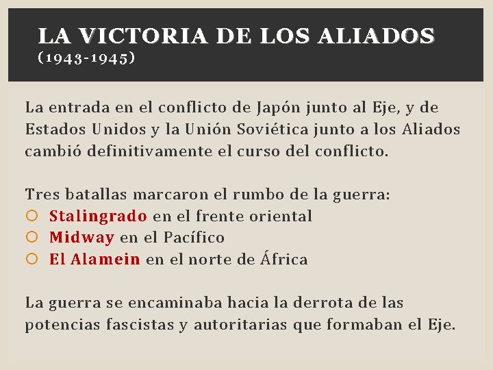 LA VICTORIA DE LOS ALIADOS (1943 - 194 5) La entrada en el conflicto