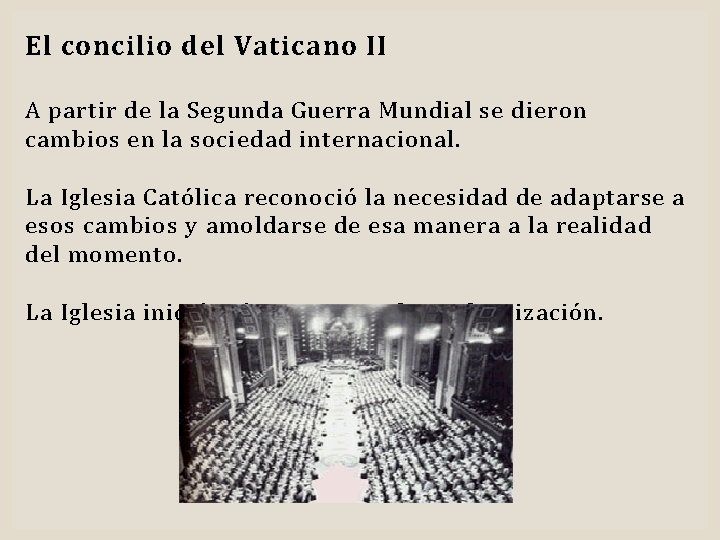 El concilio del Vaticano II A partir de la Segunda Guerra Mundial se dieron