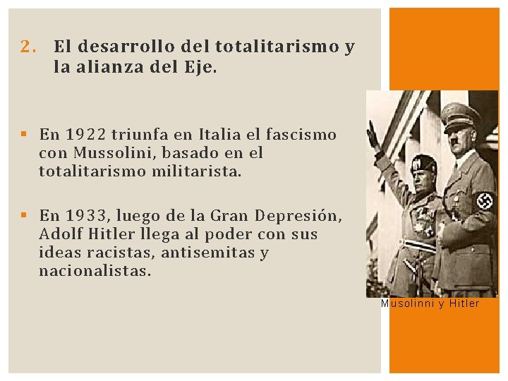 2. El desarrollo del totalitarismo y la alianza del Eje. § En 1922 triunfa