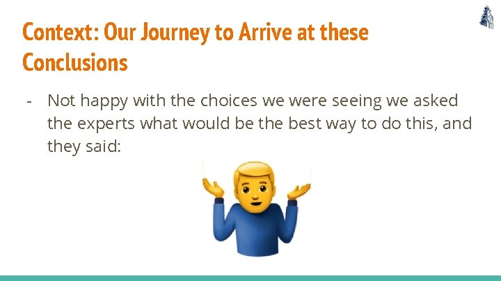 Context: Our Journey to Arrive at these Conclusions - Not happy with the choices