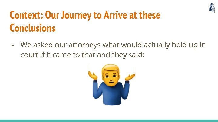 Context: Our Journey to Arrive at these Conclusions - We asked our attorneys what