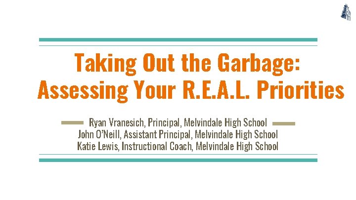 Taking Out the Garbage: Assessing Your R. E. A. L. Priorities Ryan Vranesich, Principal,