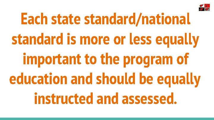 Each state standard/national standard is more or less equally important to the program of