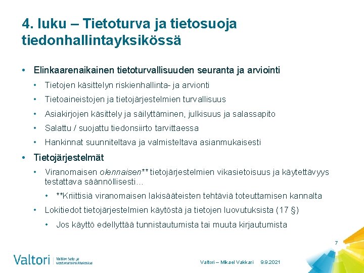 4. luku – Tietoturva ja tietosuoja tiedonhallintayksikössä • Elinkaarenaikainen tietoturvallisuuden seuranta ja arviointi •
