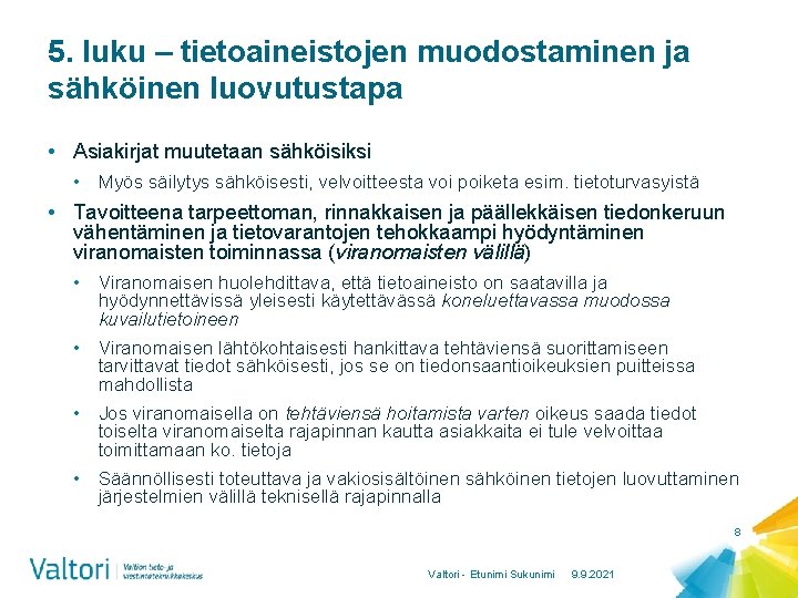 5. luku – tietoaineistojen muodostaminen ja sähköinen luovutustapa • Asiakirjat muutetaan sähköisiksi • Myös