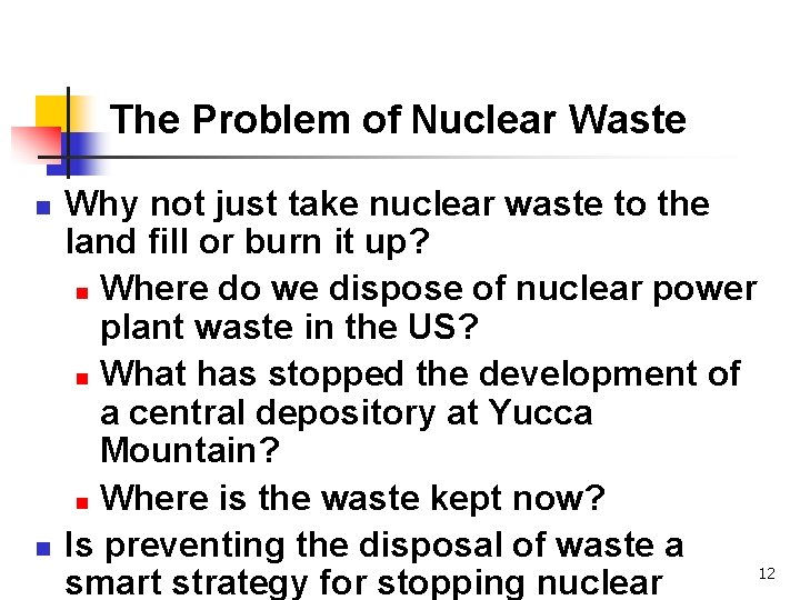 The Problem of Nuclear Waste n n Why not just take nuclear waste to