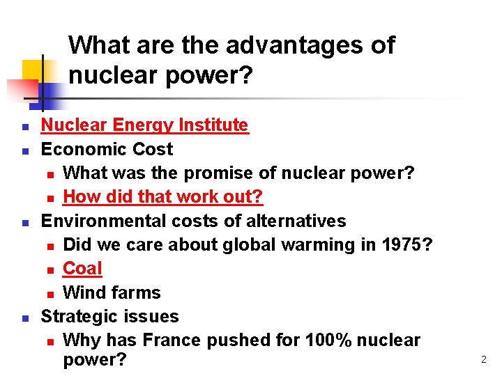 What are the advantages of nuclear power? n n Nuclear Energy Institute Economic Cost