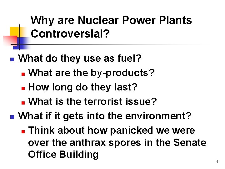 Why are Nuclear Power Plants Controversial? n n What do they use as fuel?