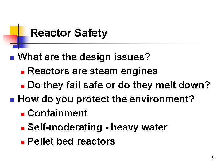 Reactor Safety n n What are the design issues? n Reactors are steam engines