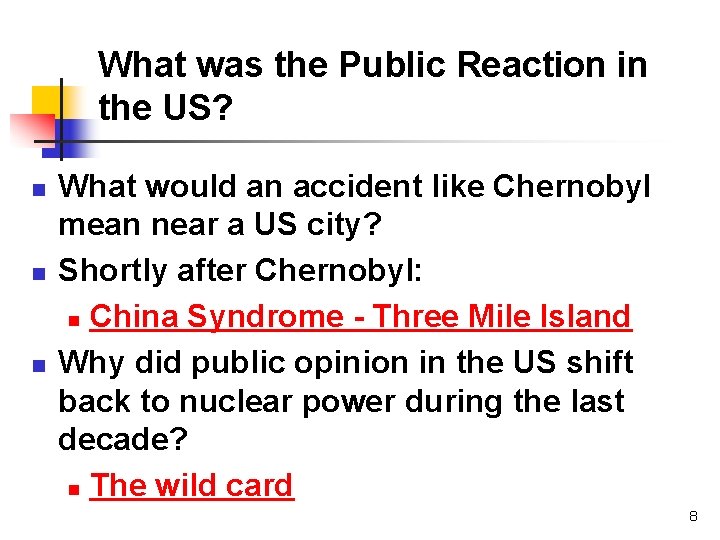 What was the Public Reaction in the US? n n n What would an