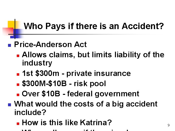 Who Pays if there is an Accident? n n Price-Anderson Act n Allows claims,