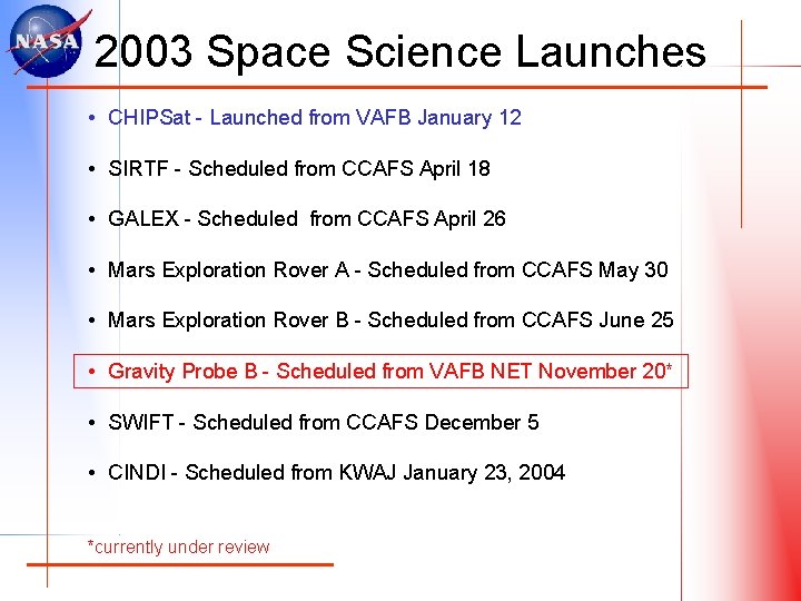 2003 Space Science Launches • CHIPSat - Launched from VAFB January 12 • SIRTF