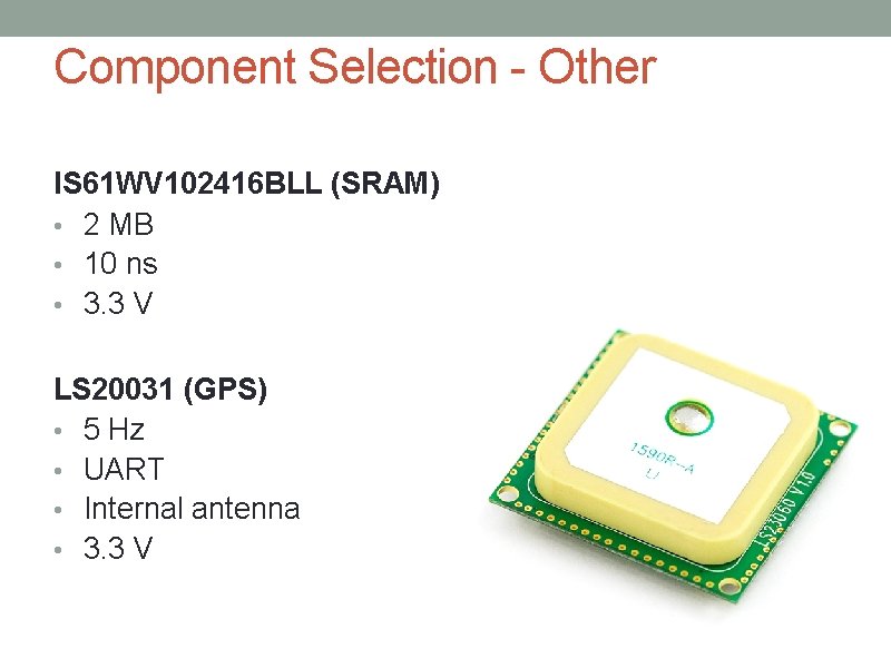 Component Selection - Other IS 61 WV 102416 BLL (SRAM) • 2 MB •