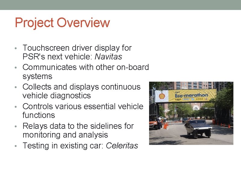 Project Overview • Touchscreen driver display for • • • PSR's next vehicle: Navitas