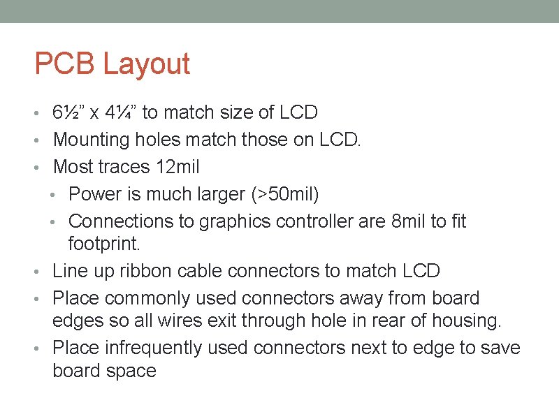 PCB Layout • 6½” x 4¼” to match size of LCD • Mounting holes