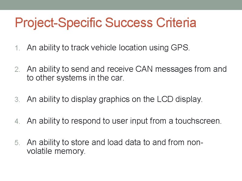 Project-Specific Success Criteria 1. An ability to track vehicle location using GPS. 2. An
