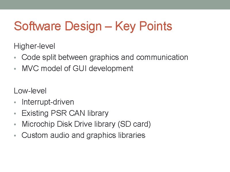 Software Design – Key Points Higher-level • Code split between graphics and communication •