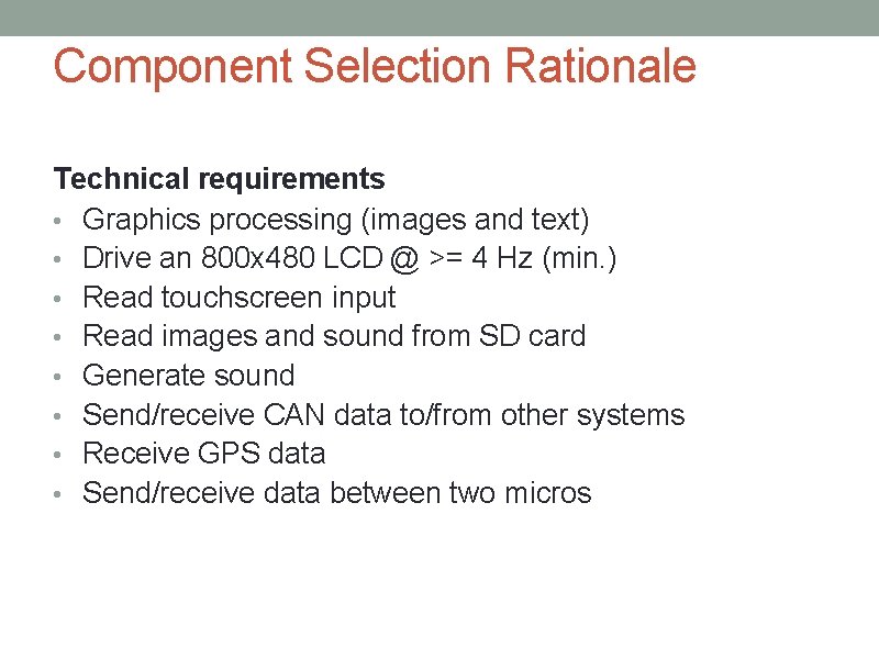 Component Selection Rationale Technical requirements • Graphics processing (images and text) • Drive an