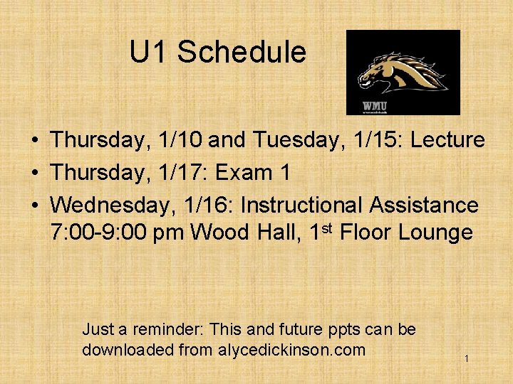 U 1 Schedule • Thursday, 1/10 and Tuesday, 1/15: Lecture • Thursday, 1/17: Exam