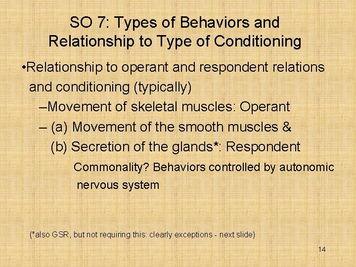 SO 7: Types of Behaviors and Relationship to Type of Conditioning • Relationship to