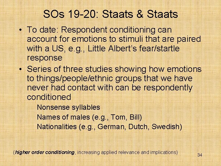 SOs 19 -20: Staats & Staats • To date: Respondent conditioning can account for