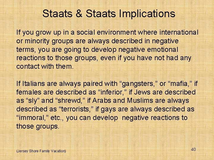 Staats & Staats Implications If you grow up in a social environment where international