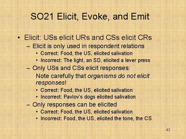 SO 21 Elicit, Evoke, and Emit • Elicit: USs elicit URs and CSs elicit