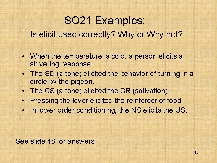 SO 21 Examples: Is elicit used correctly? Why or Why not? • When the