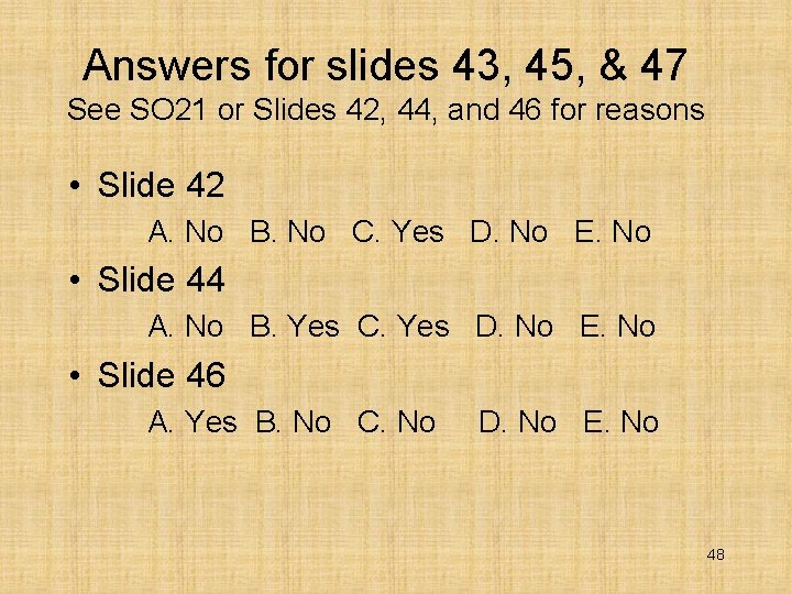 Answers for slides 43, 45, & 47 See SO 21 or Slides 42, 44,