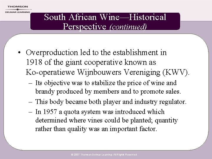 South African Wine—Historical Perspective (continued) • Overproduction led to the establishment in 1918 of