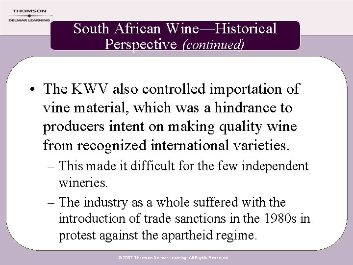 South African Wine—Historical Perspective (continued) • The KWV also controlled importation of vine material,