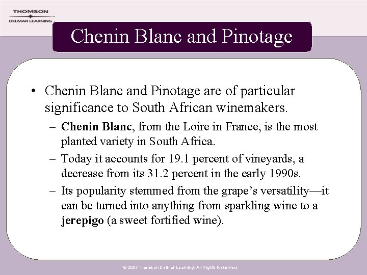 Chenin Blanc and Pinotage • Chenin Blanc and Pinotage are of particular significance to